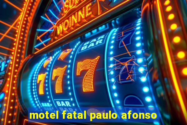 motel fatal paulo afonso